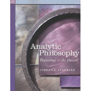 Analytic Philosophy Beginnings to the Present Jordan Lindberg 9780767414555 Books