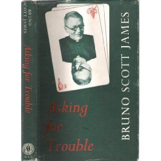Asking for trouble Bruno Scott James Books