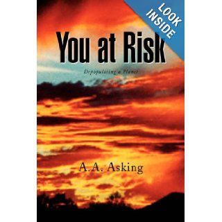 You at Risk A.A. Asking 9781436340106 Books