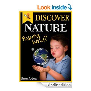 Discover Nature   Asking Why? Fun facts For Kids.   Kindle edition by Rose Alden. Children Kindle eBooks @ .