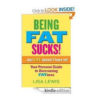 Being Fat Sucks eBook Lisa Lewis Kindle Store