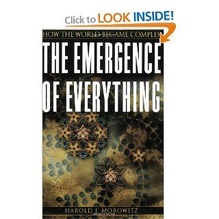 The Emergence of Everything How the World Became Complex (9780195173314) Harold J. Morowitz Books