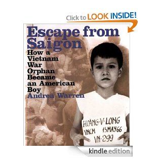 Escape from Saigon How a Vietnam War Orphan Became an American Boy   Kindle edition by Andrea Warren. Children Kindle eBooks @ .
