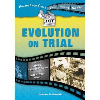 Evolution on Trial From the Scopes "Monkey" Case to Inherit the Wind (Famous Court Cases That Became Movies) Kathiann M. Kowalski 9780766030565 Books