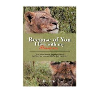 Because of You I Live with My Passions Di Joseph 9781468585568 Books