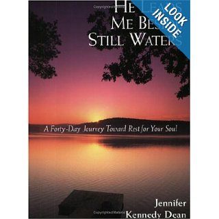 He Leads Me Beside Still Waters Jennifer Kennedy Dean 9780966712568 Books