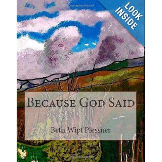 Because God Said Beth Wipf Plessner 9781467978446 Books