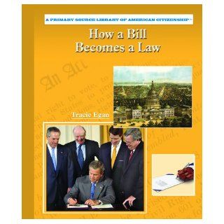 How a Bill Becomes a Law (Primary Source Library of American Citizenship) Tracie Egan 9780823944712 Books