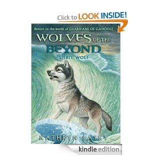 Wolves of the Beyond #5 Spirit Wolf   Kindle edition by Kathryn Lasky. Children Kindle eBooks @ .