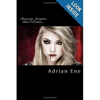 Becoming Vampires (Creation) (Volume 1) Adrian Ene 9781482664171 Books