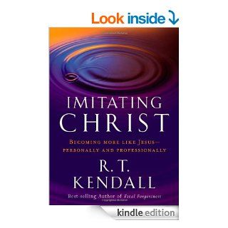Imitating Christ Becoming More Like Jesus   Kindle edition by R.T. Kendall. Religion & Spirituality Kindle eBooks @ .