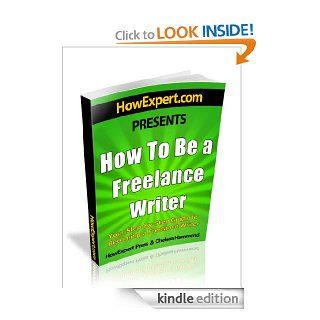 How To Be a Freelance Writer   Your Step By Step Guide To Becoming a Freelance Writer eBook Howexpert   Press, Chelsea Hammond Kindle Store
