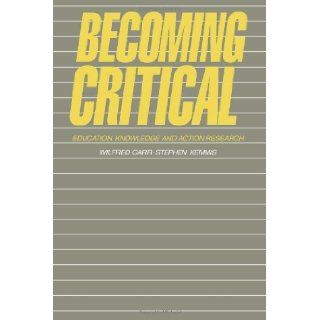 Becoming Critical 1st (First) Edition Stephen Kemmis Wilfred Carr 8580000906912 Books