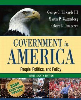 Government in America People, Politics, and Policy, Brief Edition, Election Update (8th Edition) (MyPoliSciLab Series) George C. Edwards, Martin P. Wattenberg, Robert L. Lineberry 9780321434296 Books