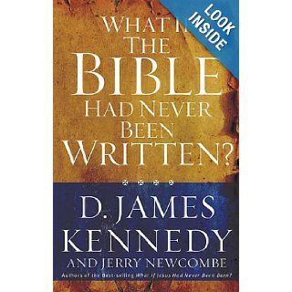 What if the Bible had Never been Written Dr. D James Kennedy 9780849920806 Books