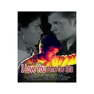 I Love You Came Too Late Michael Maze Movies & TV