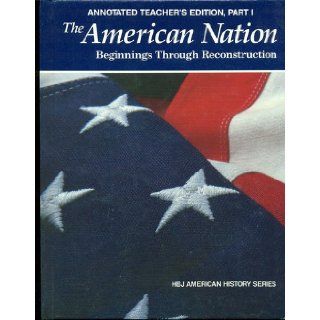 The American Nation  Beginnings Through Reconstruction  HBJ American History Series Leonard C. Wood, Ralph H. Gabriel, Edward L. Biller 9780153760112 Books