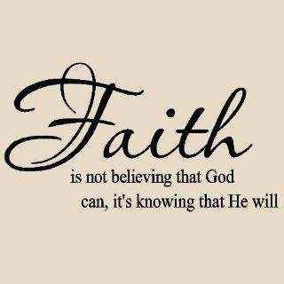 Faith is not believing that God can it's knowing that he will Vinyl Lettering Wall Sayings Home Art Decor   Home Decor Accents