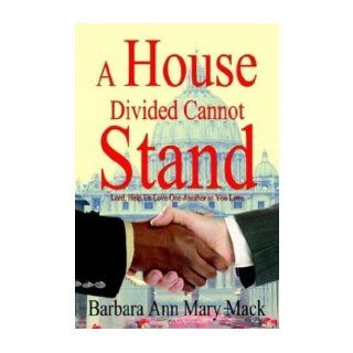 A House Divided Cannot Stand Lord, Help Us Love One Another as You Love (Hardback)   Common By (author) Barbara Ann Mary Mack 0880344777512 Books