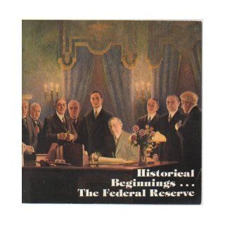 Historical Beginnings   The Federal Reserve Roger T. Johnson Books