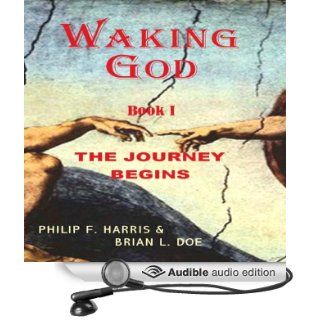 The Journey Begins Waking God, Book One (Audible Audio Edition) Philip F. Harris, Brian L. Doe, Michael Welte Books