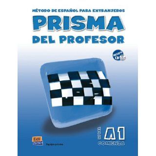 Prisma Del Profesor A1 Comienza/ Teacher's Prisma A1 Begins Metodo De Espanol Para Extranjeros / Methods of Spanish for Foreigners (Spanish Edition) Equipo Prisma 9788495986023 Books