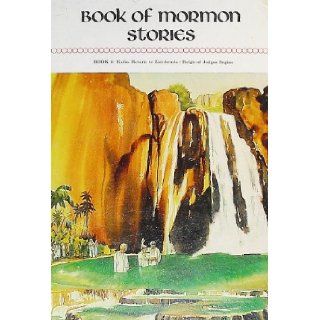Book of Mormon Stories, Book 3 Exiles Return to Zarahemla / Reign of Judges Begins George Bickerstaff, Allen Reinhold Books