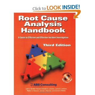 Root Cause Analysis Handbook A Guide to Efficient and Effective Incident Investigation (Third Edition) ABS Consulting   Lee N. Vanden Heuvel, Donald K. Lorenzo, Randal L. Montgomery, Walter E. Hanson, and James R. Rooney 9781931332514 Books