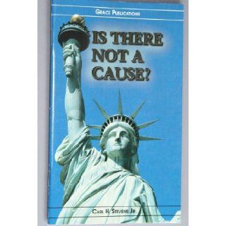 IS THERE NOT A CAUSE?   Bible Doctrine Booklet Carl H. Stevens Jr. Books
