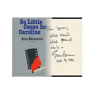 So little cause for Caroline Eric Bercovici 9780689111761 Books