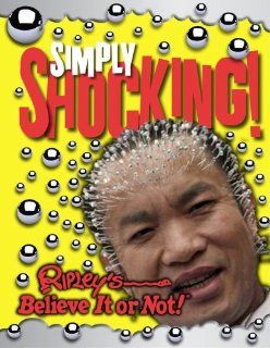 Ripley's Believe It Or Not Simply Shocking Ripleys Believe It or Not 9781609910143 Books