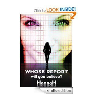 Whose Report Will You believe? eBook HannaH, Anna Marie Mvundura Kindle Store