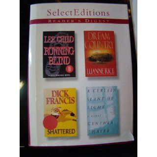 Reader's Digest Select Editions, Volume 2 2001 (Running Blind; Dream Country; Shattered; A Certain Slant of Light) Luanne Rice, Dick Francis, Cynthia Thayer, Lee Child Books