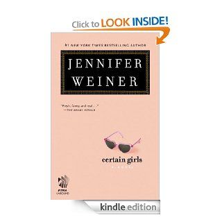 Certain Girls A Novel   Kindle edition by Jennifer Weiner. Literature & Fiction Kindle eBooks @ .