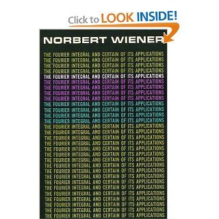 Fourier Integral and Certain of Its Applications Norbert Wiener 9780486602721 Books