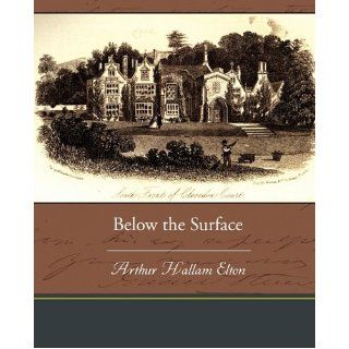 Below the Surface Arthur Hallam Elton 9781438535074 Books