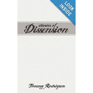 Diaries of Dissension My Personal Case against God and Religion Tommy Rodriguez 9781450287814 Books