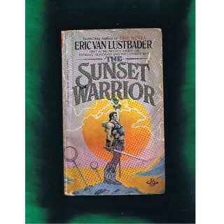 The Sunset Warrior Eric Van Lustbader 9780425044520 Books