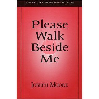 Please Walk Beside Me A Guide for Confirmation Sponsors Joseph Moore 9780809195800 Books