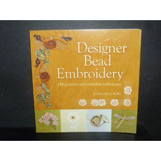 Designer Bead Embroidery 150 Patterns and Complete Techniques Kenneth D King 9781589232723 Books