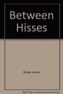 Between Hisses (9780912963228) James Burke, Paul T. Nolan Books