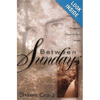 Between Sundays Shawn Craig 9781878990921 Books