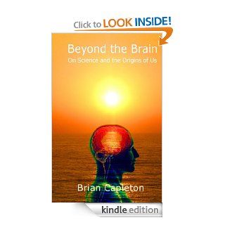 Beyond the Brain   Kindle edition by Brian Capleton. Religion & Spirituality Kindle eBooks @ .