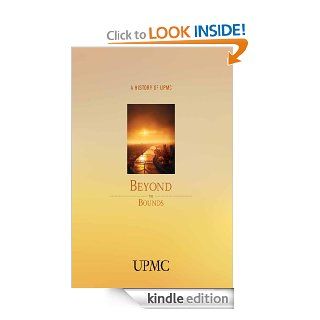 Beyond the Bounds A History of UPMC eBook Mary Brignano  Kindle Store