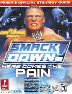 Smackdown Here Comes the Pain (prima's official strategy guide, all 11 wwe legends detailed) Christy Curtis 9780761544074 Books