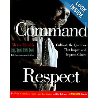 Command Respect (Men's Health Life Improvement Guides) Perry Garfinkle, Brian Paul Kaufman 9780875964218 Books