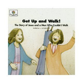 Get Up and Walk The Story of Jesus and a Man Who Couldn't Walk (God Loves Me Storybooks) Patricia L. Nederveld 9781562123024 Books