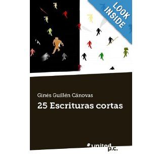 25 Escrituras Cortas (Spanish Edition) Gins Guilln Cnovas 9788490151242 Books