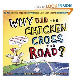 Why Did the Chicken Cross the Road? Tedd Arnold, Harry Bliss, David Catrow, Marla Frazee, Jerry Pinkney, Chris Raschka, Judy Schachner, David Shannon, Mo Willems Jon Agee 9780803730946 Books