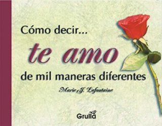 Como decir te amo de mil maneres diferentes / How to say I love you in a thousand different ways (Spanish Edition) 9789875201033 Social Science Books @